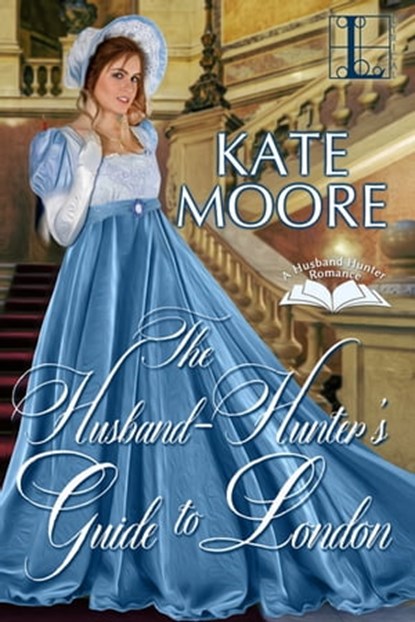The Husband Hunter's Guide to London, Kate Moore - Ebook - 9781516101740