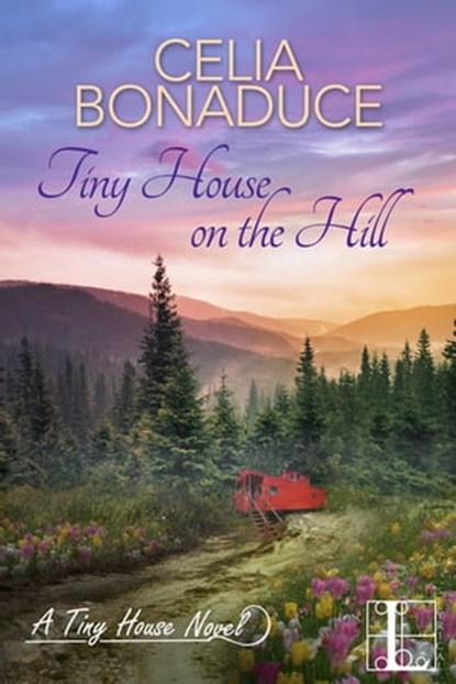 Tiny House on the Hill, Celia Bonaduce - Ebook - 9781516102358