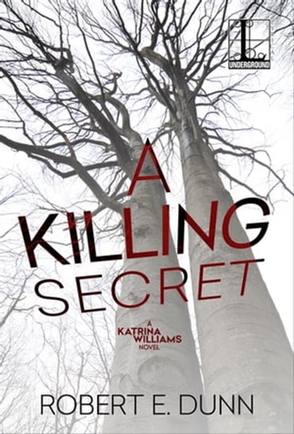 A Killing Secret, Robert E. Dunn - Ebook - 9781516106554
