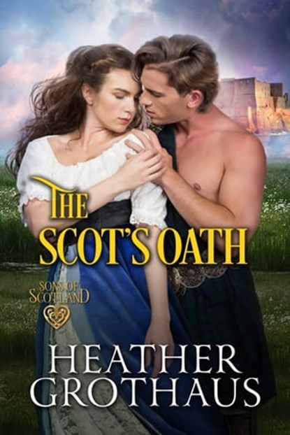 The Scot's Oath, Heather Grothaus - Ebook - 9781516107094