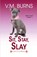 Sit, Stay, Slay, V. M. Burns - Paperback - 9781516109968