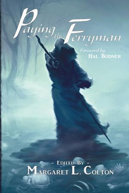 Paying the Ferryman, Melodie Romeo ; Mariesa Inez ; Rachel Hogan ; S. H. Roddey ; Jenner Michaud ; Scott McCloskey ; Heidi Lane ; Armand Rosamilia ; Brian Fatah Steele ; Eric I. Dean ; Herika R. Raymer ; Lee Pletzers ; Jerry E. Benns ; Rick Scabrous ; Silas Green ; D. S. Ulle - Ebook - 9781516300518