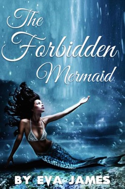 The Forbidden Mermaid, Eva James - Ebook - 9781516305810