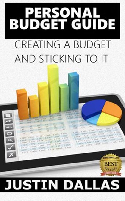 Personal Budget Guide: Creating a Budget and Sticking to It, Justin Dallas - Ebook - 9781516308262