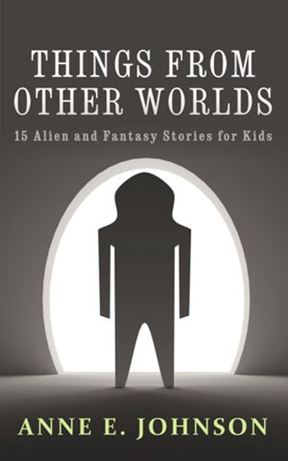 Things from Other Worlds, Anne E. Johnson - Ebook - 9781516308323