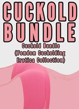 Cuckold Bundle (Femdom Cuckolding Erotica Collection) - Chrissy Wild - 9781516311255