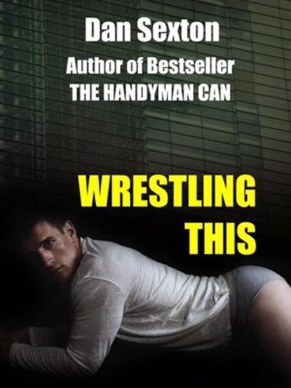 Wrestling This, Dan Sexton - Ebook - 9781516315291