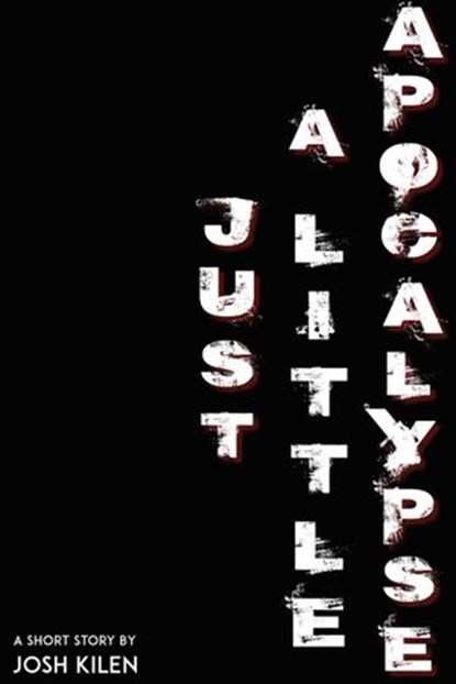 Just a Little Apocalypse, Josh Kilen - Ebook - 9781516315376
