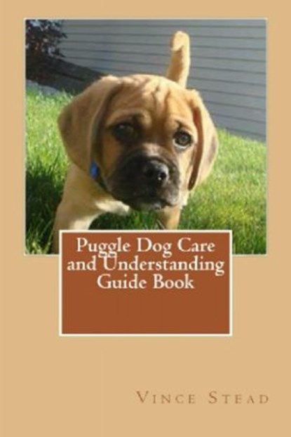 Puggle Dog Care and Understanding Guide Book, Vince Stead - Ebook - 9781516315611