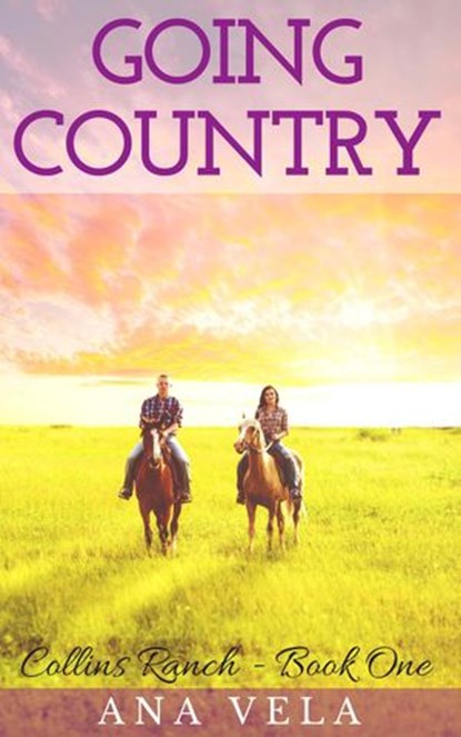 Going Country (Collins Ranch - Book One), Ana Vela - Ebook - 9781516322732