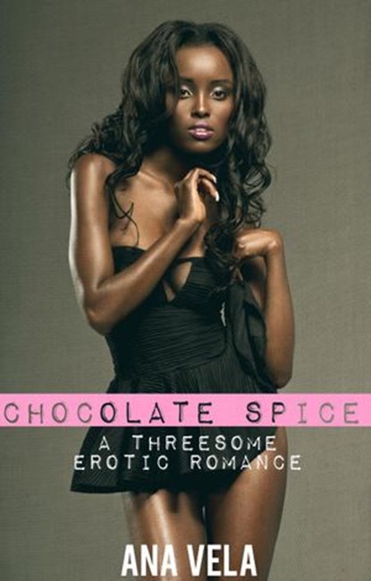 Chocolate Spice, Ana Vela - Ebook - 9781516323098