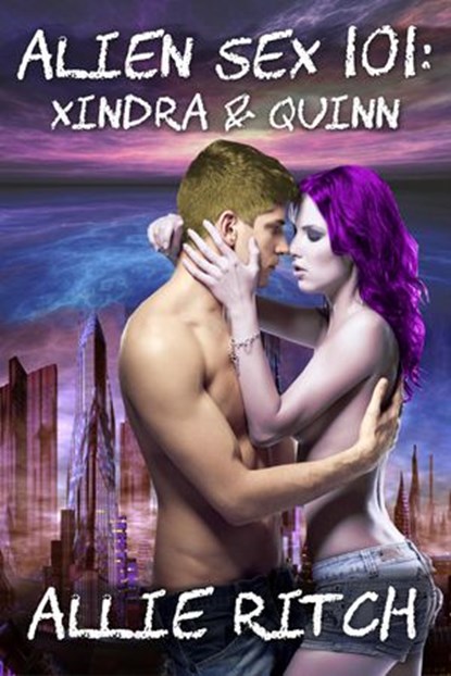 Alien Sex 101: Xindra and Quinn, Allie Ritch - Ebook - 9781516327928