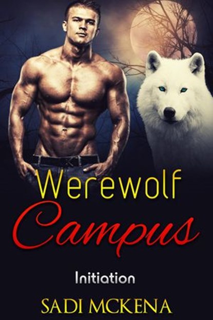 Werewolf Campus. Initiation, Sadi Mckena - Ebook - 9781516328253