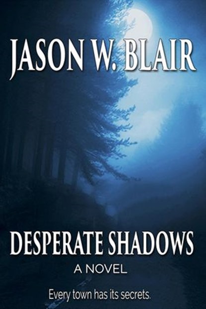 Desperate Shadows, Jason W. Blair - Ebook - 9781516331482