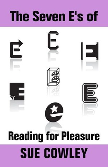 The Seven E's of Reading for Pleasure, Sue Cowley - Ebook - 9781516342976
