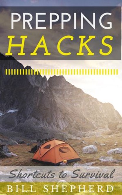 Prepping Hacks: Shortcuts to Survival, Bill Shepherd - Ebook - 9781516353002