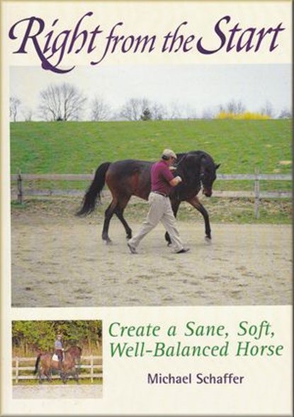 Right from the Start - Create a Sane, Soft, Well-Balanced Horse, Michael Schaffer - Ebook - 9781516355693