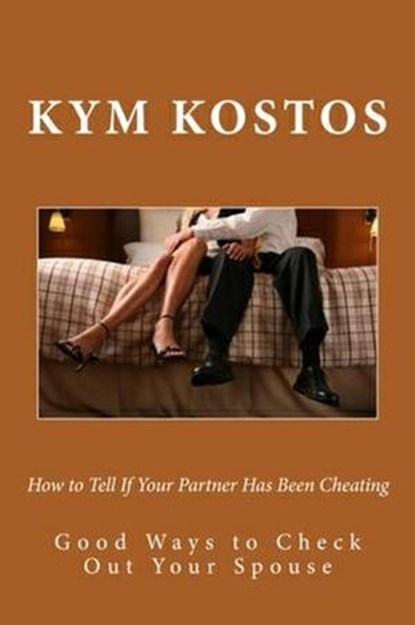 How to Tell If Your Partner Has Been Cheating, Kym Kostos - Ebook - 9781516357086
