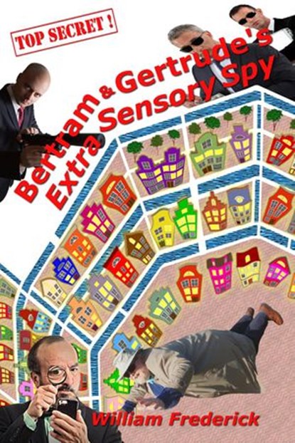 Bertram & Gertrudes Extra Sensory Spy, William Frederick - Ebook - 9781516357727