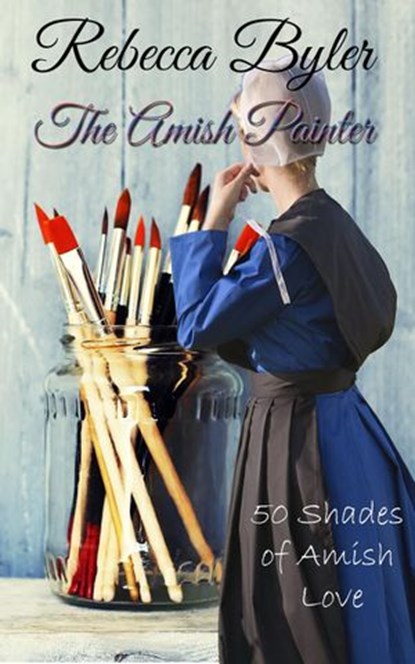 The Amish Painter, Rebecca Byler - Ebook - 9781516358144