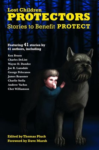 Protectors: Stories to Benefit PROTECT, Les Edgerton ; Chet Williamson ; Ken Bruen ; Josh Stallings ; Andrew Vachss ; Todd Robinson ; Charlie Stella ; Ray Banks ; Tony Black ; Steve Weddle ; James Reasoner ; George Pelecanos ; Johnny Shaw ; Joe R. Lansdale ; Patti Abbott ; Wayne D. Dundee ; Dav - Ebook - 9781516358380