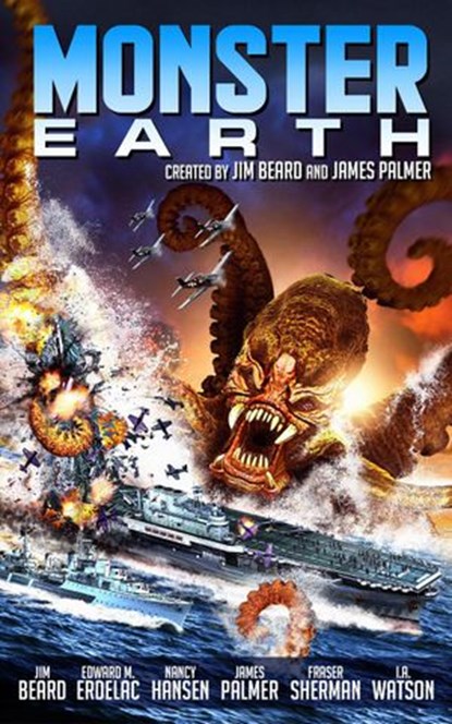 Monster Earth, Nancy Hansen ; Jeff McGinnis ; I.A. Watson ; Edward M. Erdelac ; Fraser Sherman ; Jim Beard ; James Palmer - Ebook - 9781516360314