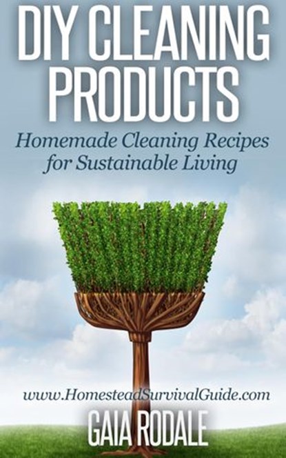 DIY Cleaning Products: Homemade Cleaning Recipes for Sustainable Living, Gaia Rodale - Ebook - 9781516364657