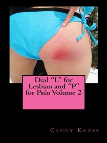Dial "L" for Lesbian and "P" for Pain Volume 2, Candy Kross - Ebook - 9781516366958