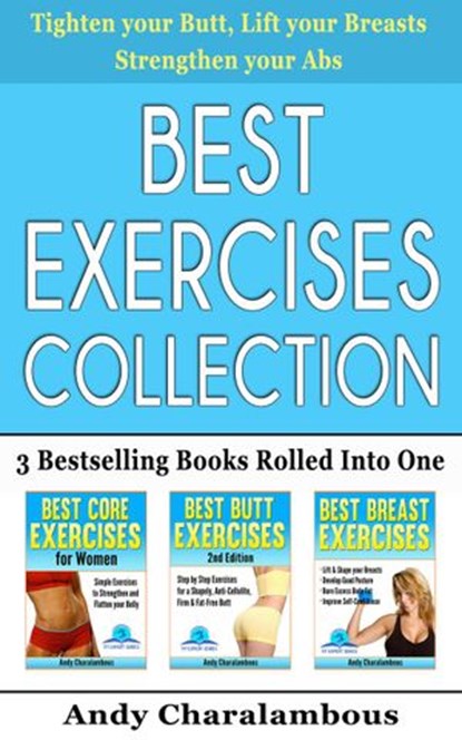 Best Exercises Collection - 3 Bestselling Health & Fitness Books Rolled Into One, Andy Charalambous - Ebook - 9781516368808