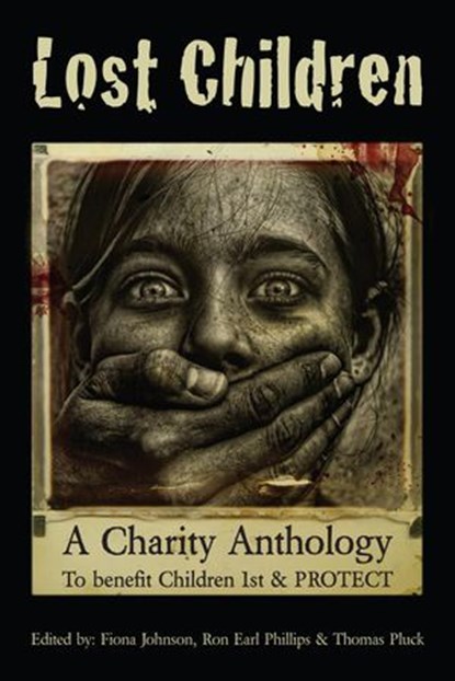 Lost Children: A Charity Anthology to benefit PROTECT and Children 1st, Lynn Beighley ; Nigel Bird ; Luca Veste ; Gill Hoffs ; Nicolette Wong ; Sam Rasnake ; Ingrid Hardy ; J.F. Juzwik - Ebook - 9781516370900