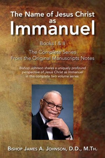 The Name of Jesus Christ as Immanuel, Bishop James A. Johnso - Ebook - 9781516372010
