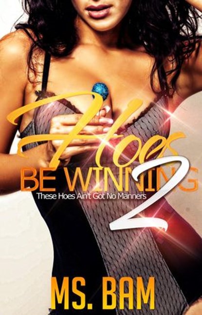 Hoes Be Winning 2: ( These Hoes Ain't Got No Manners! ), Ms Bam - Ebook - 9781516374120