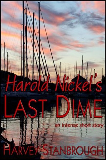 Harold Nickel's Last Dime, Harvey Stanbrough - Ebook - 9781516376971