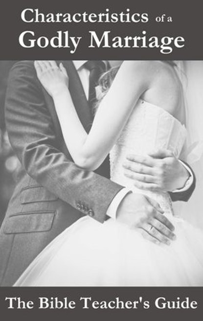 Characteristics of a Godly Marriage, Gregory Brown - Ebook - 9781516378586