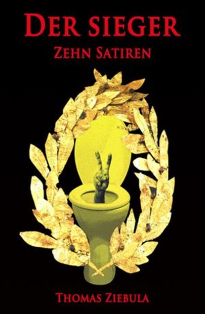Der Sieger: Zehn Satiren, Thomas Ziebula - Ebook - 9781516384358