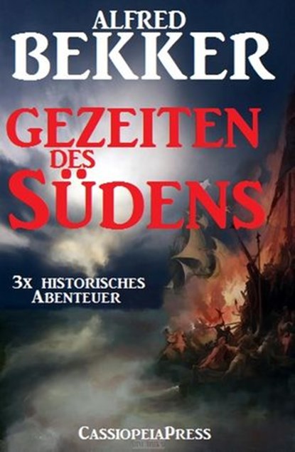 Dreimal Historisches Abenteuer - Gezeiten des Südens, Alfred Bekker - Ebook - 9781516389520