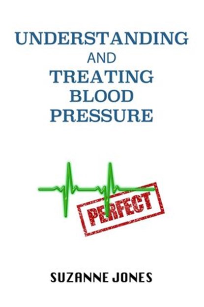 Understanding And Treating Blood Pressure, Suzanne Jones - Ebook - 9781516391974