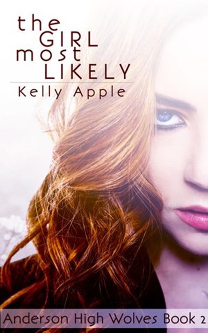 The Girl Most Likely, Kelly Apple - Ebook - 9781516394708