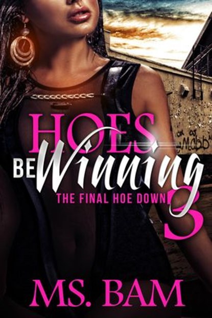 Hoes Be Winning 3 - The Final Hoedown, Ms Bam - Ebook - 9781516398188