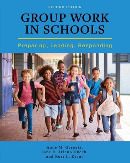 Group Work in Schools, Anne M. Geroski ; Jane E. Atieno Okech ; Kurt L. Kraus - Paperback - 9781516514410