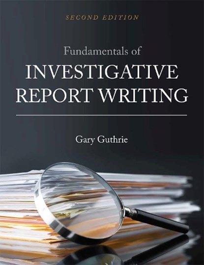 Fundamentals of Investigative Report Writing, Gary Guthrie - Paperback - 9781516521807
