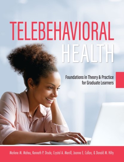 Telebehavioral Health, Marlene Maheu ; Joanne Callan ; Donald M. Hilty ; Crystal Merrill - Paperback - 9781516530595