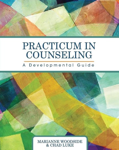 Practicum in Counseling, Marianne Woodside ; Chad Luke - Paperback - 9781516531783