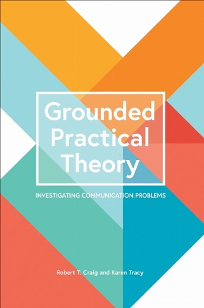 Grounded Practical Theory, Robert T. Craig ; Karen Tracy - Paperback - 9781516545582