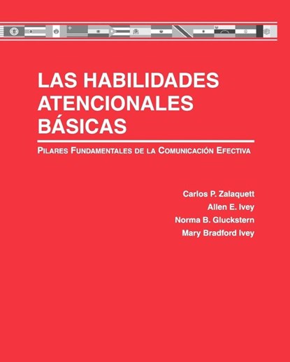 Las Habilidades Atencionales Basicas, Carlos Zalaquett ; Dr. Allen Ivey ; Norma Gluckstern Packard ; Mary Bradford Ivey - Paperback - 9781516586172