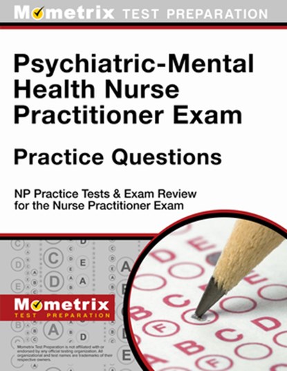 Psychiatric-Mental Health Nurse Practitioner Exam Practice Questions: NP Practice Tests & Exam Review for the Nurse Practitioner Exam, Mometrix Nurse Practitioner Certificatio - Paperback - 9781516707515