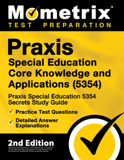 Praxis Special Education Core Knowledge and Applications (5354) - Praxis Special Education 5354 Secrets Study Guide, Practice Test Questions, Detailed, Mometrix Teacher Certification Test Te - Paperback - 9781516713073