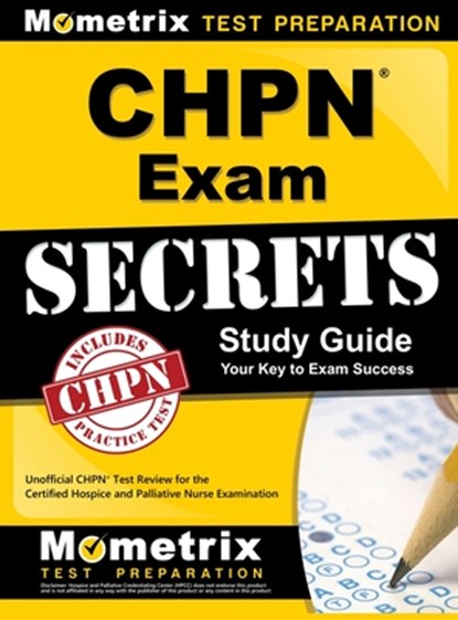 Chpn Exam Secrets Study Guide: Unofficial Chpn Test Review for the Certified Hospice and Palliative Nurse Examination, Mometrix Unofficial Test Prep - Gebonden - 9781516713547