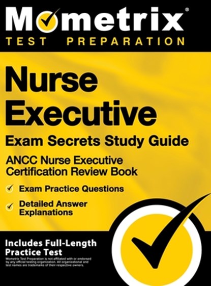 Nurse Executive Exam Secrets Study Guide - Ancc Nurse Execut, Mometrix Test Preparation - Gebonden - 9781516713851