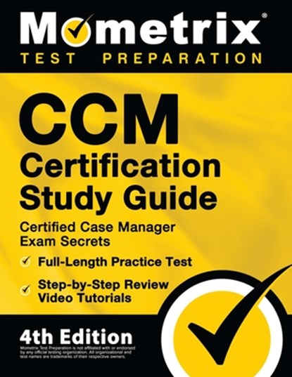 CCM Certification Study Guide - Certified Case Manager Exam Secrets, Full-Length Practice Test, Step-by-Step Review Video Tutorials: [4th Edition], Mometrix - Paperback - 9781516714742